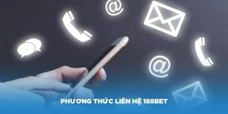 Chi tiết về các kênh liên hệ 188Bet mà bạn có thể thử